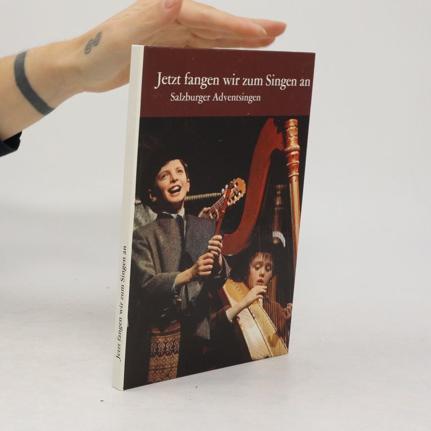 Tobias Reiser Jetzt fangen wir zum Singen an. Salzburger Adventsingen