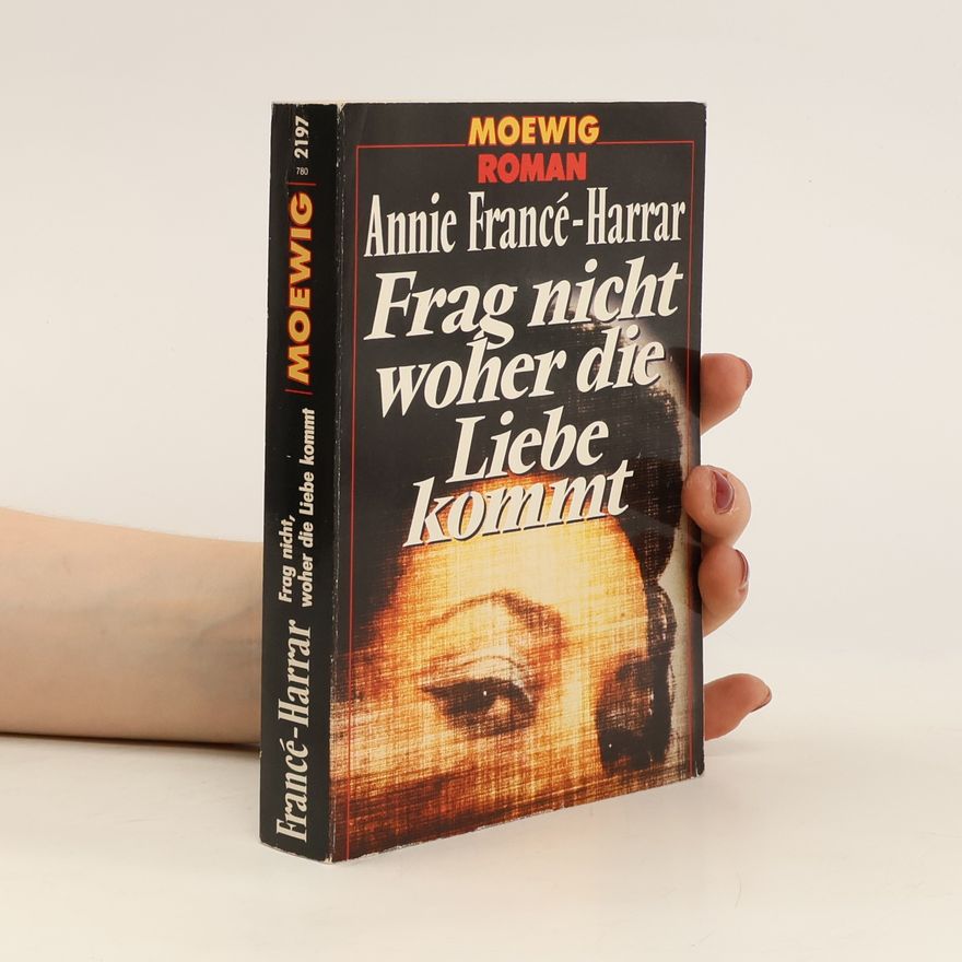 Annie Francé-Harrar Frag nicht, woher die Liebe kommt