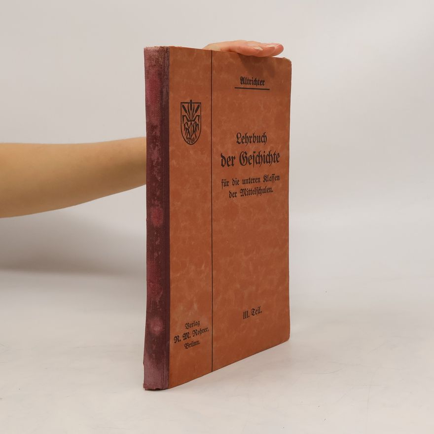 Anton Altrichter Lehrbuch der Geschichte für die unteren Klassen der Mittelschulen. III. Teil