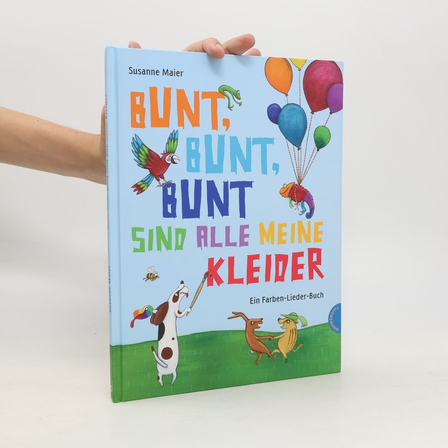 Susanne Maier Bunt, bunt, bunt sind alle meine Kleider