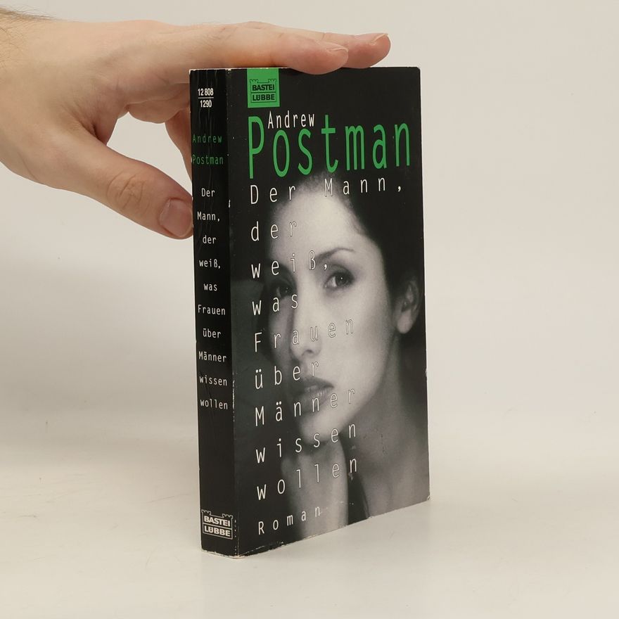 Andrew Postman Der Mann, der weiß, was Frauen über Männer wissen wollen