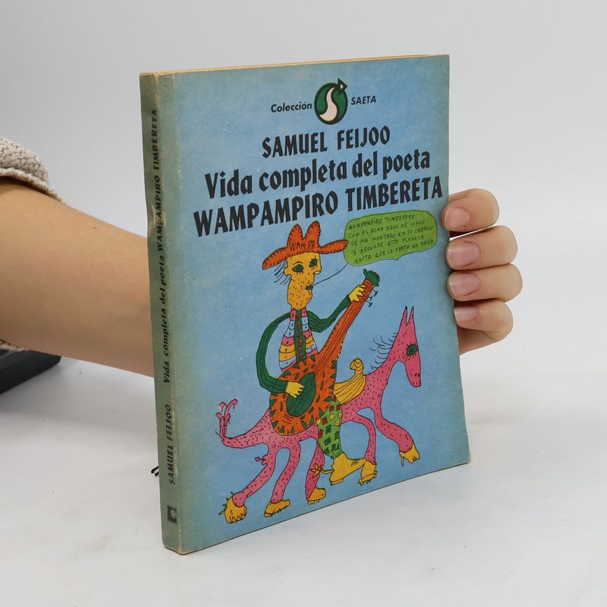 Samuel Fiejóo Vida completa del poeta Wampampiro Timbereta