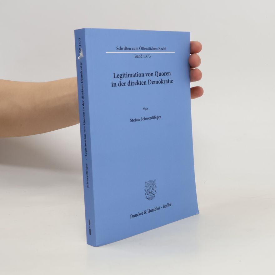 Stefan Schwerdtfeger Legitimation von Quoren in der direkten Demokratie