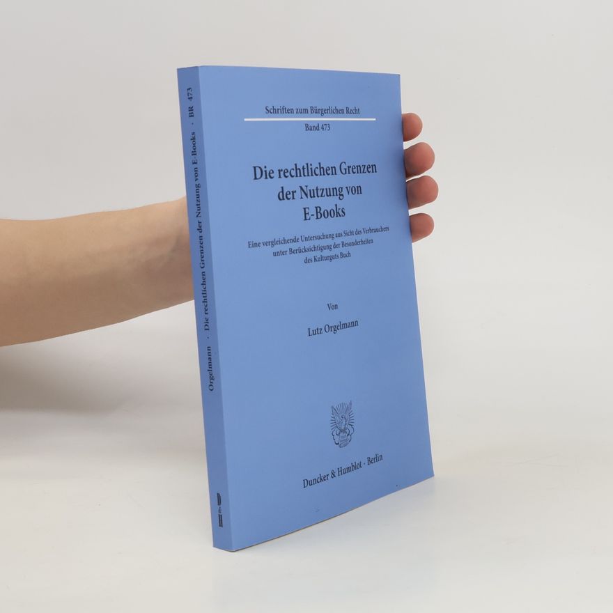 Lutz Orgelmann Die rechtlichen Grenzen der Nutzung von E-Books