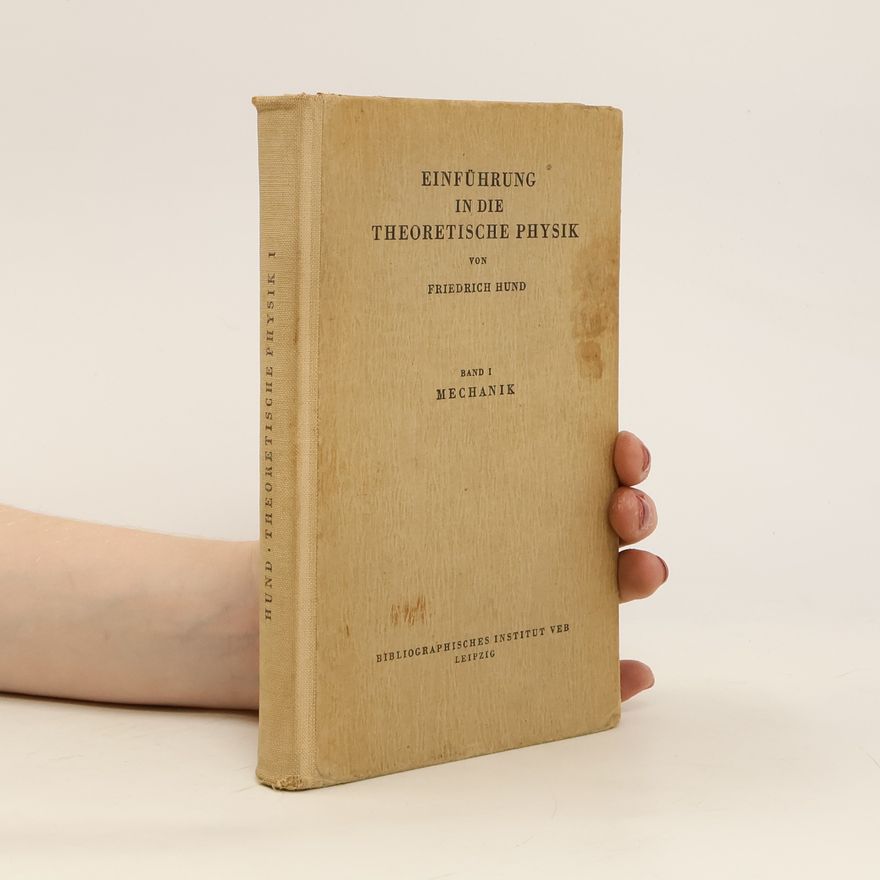 Friedrich Hund Einführung in die Theoretische Physik 1