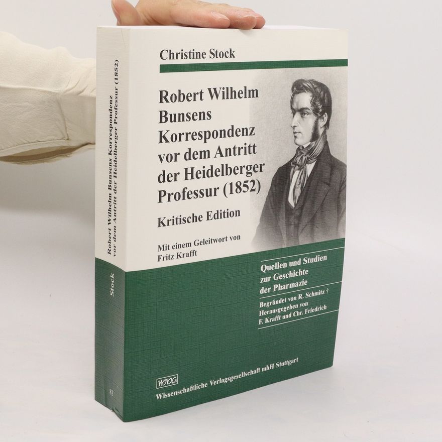 Robert Wilhelm Bunsen Robert Wilhelm Bunsens Korrespondenz vor dem Antritt der Heidelberger Professur