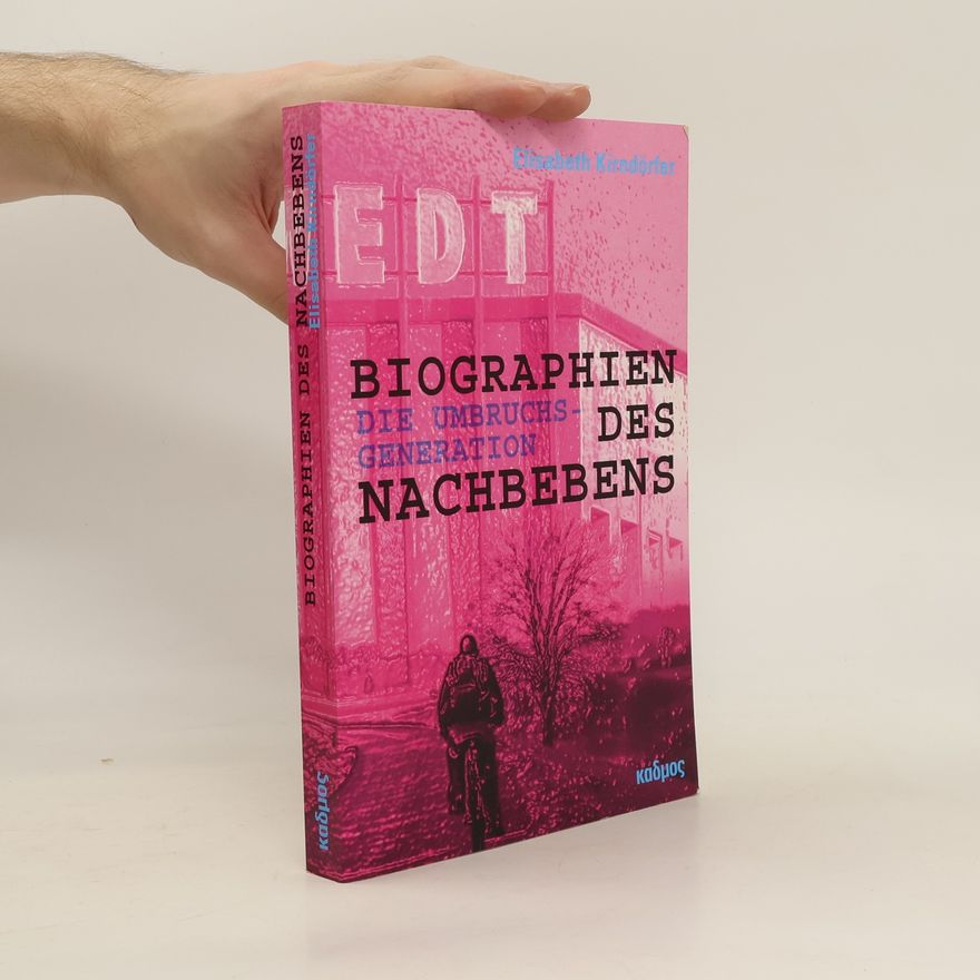 Elisabeth Kirndörfer Biographien des Nachbebens: die Umbruchsgeneration