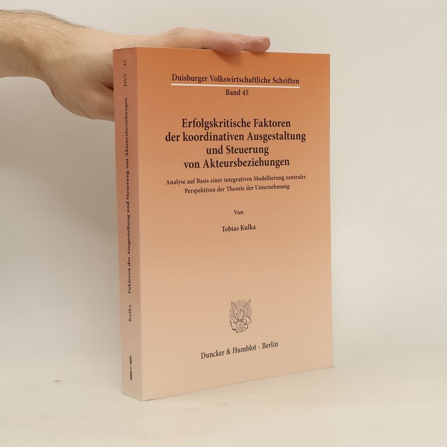 Tobias Kulka Erfolgskritische Faktoren der koordinativen Ausgestaltung und Steuerung von Akteursbeziehungen