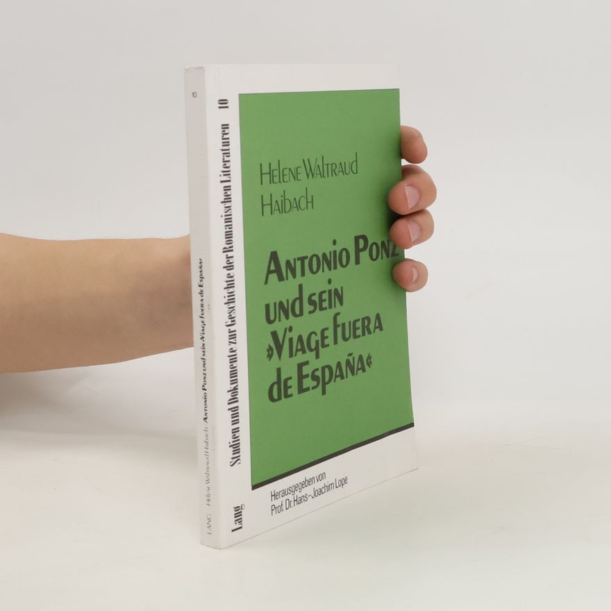 Helene Waltraud Haibach Antonio Ponz und sein "Viage fuera de España"