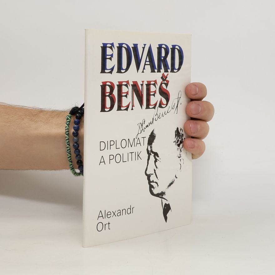 Alexandr Ort Edvard Beneš. Diplomat a politik.