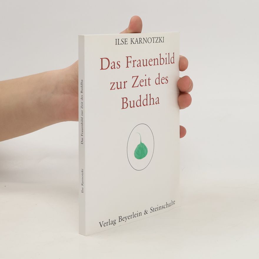 Ilse Karnotzki Das Frauenbild zur Zeit des Buddha
