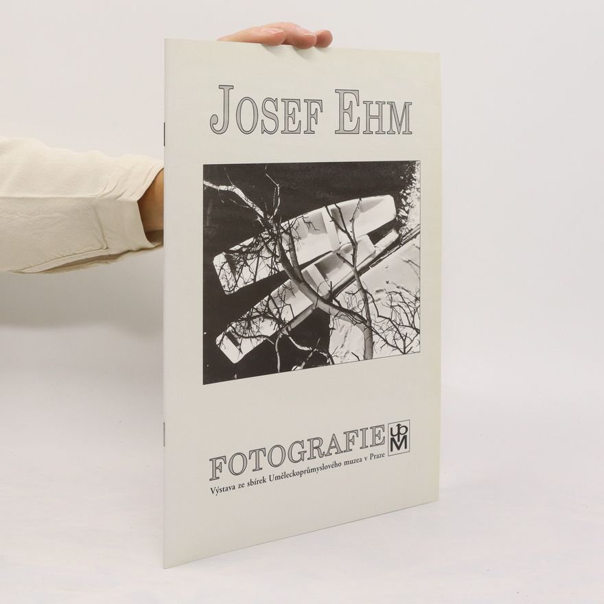 Jan Mlčoch Josef Ehm : fotografie : výstava ze sbírek Uměleckoprůmyslového muzea v Praze