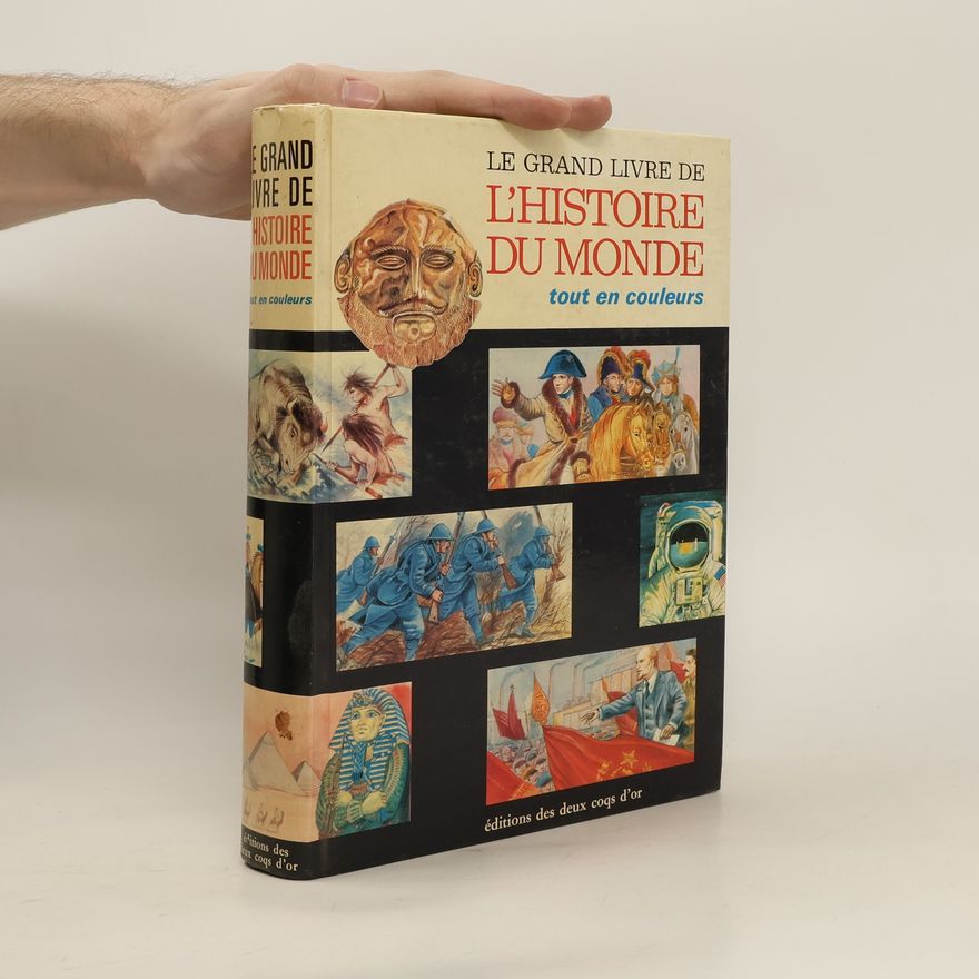 Auteurscollectief Le grand livre de l'histoire du monde. Tout en couleurs