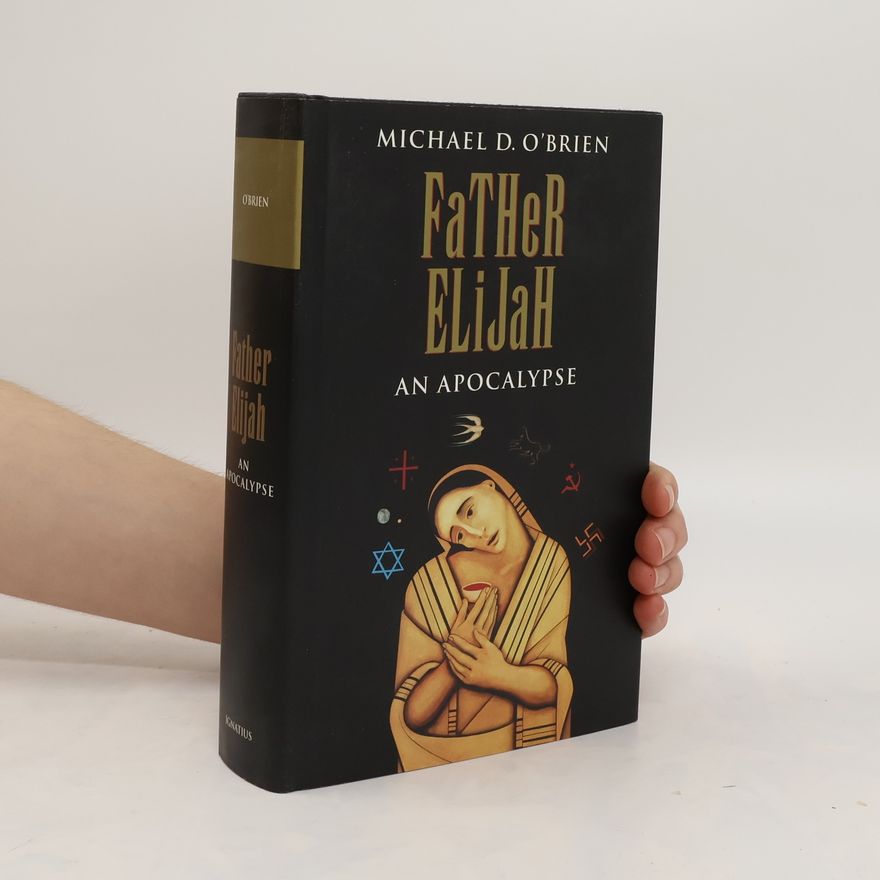 Michael D. O. Brien Father Elijah. An Apocalypse