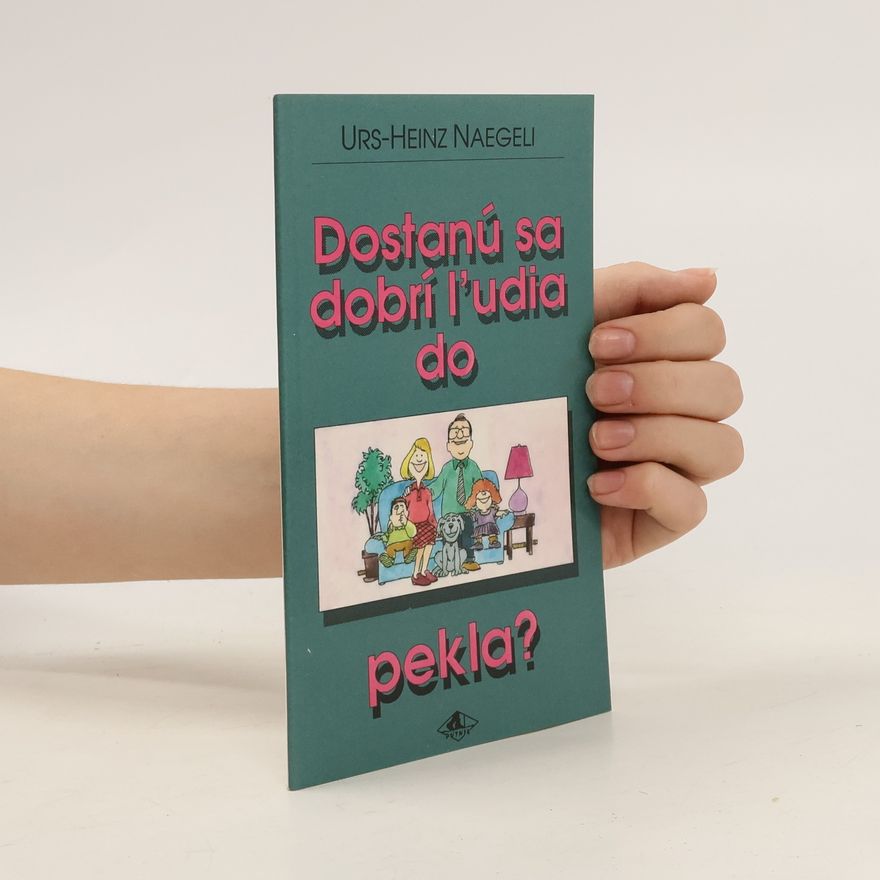 Urs-Heinz Naegeli Dostanu sa dobri lúdia do pekla?