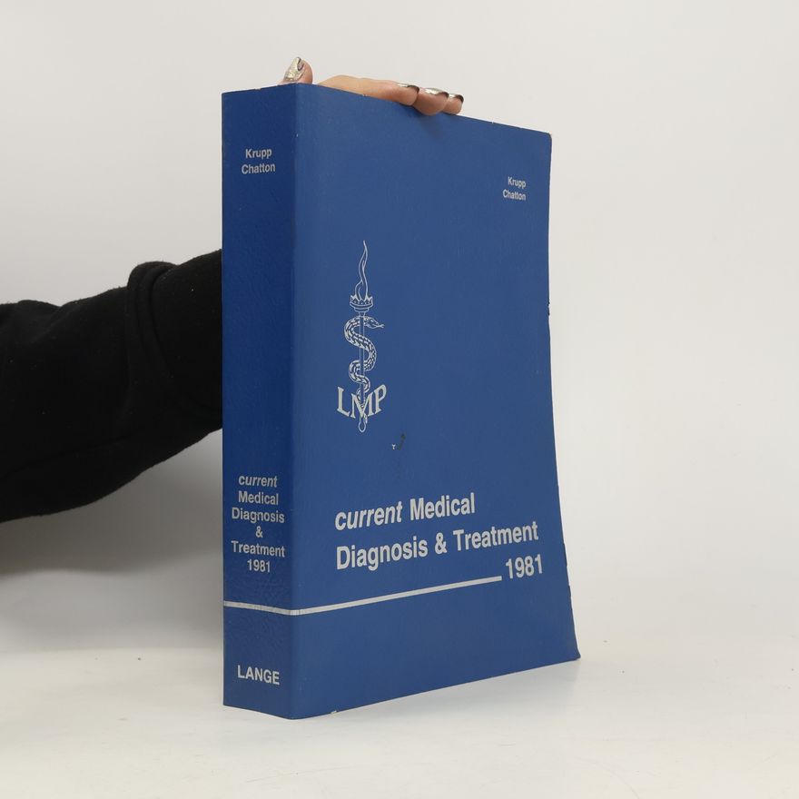 Milton J. Chatton Current Medical Diagnosis and Treatment 1981