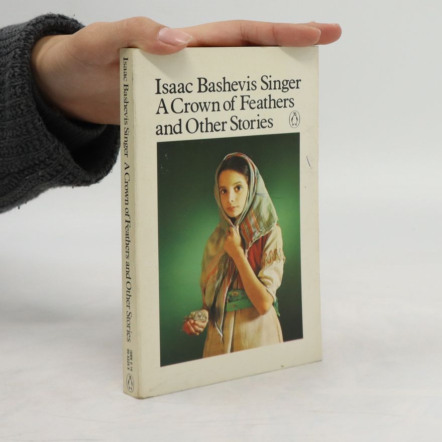 Isaac Bashevis Singer A Crown of Feathers and Other Stories