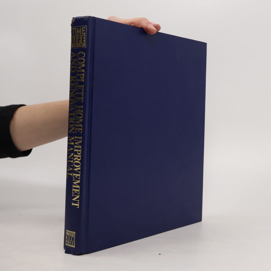 Auteurscollectief Complete Home Improvement and Renovation Manual