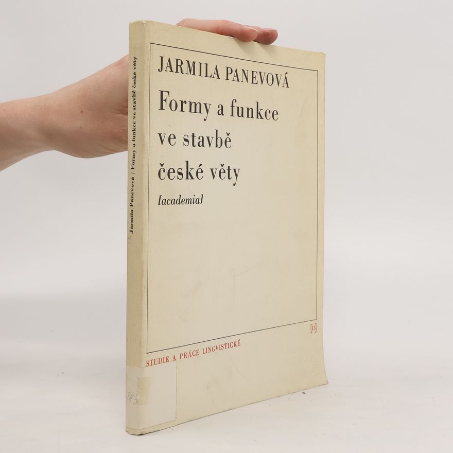 Jarmila Panevová Formy a funkce ve stavbě české věty. Studie a práce lingvistické