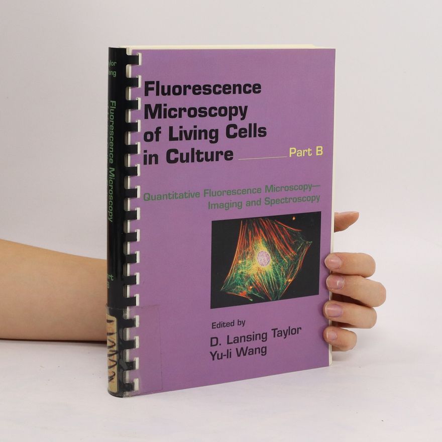 D. Lansing Taylor Fluorescence Microscopy of Living Cells in Culture