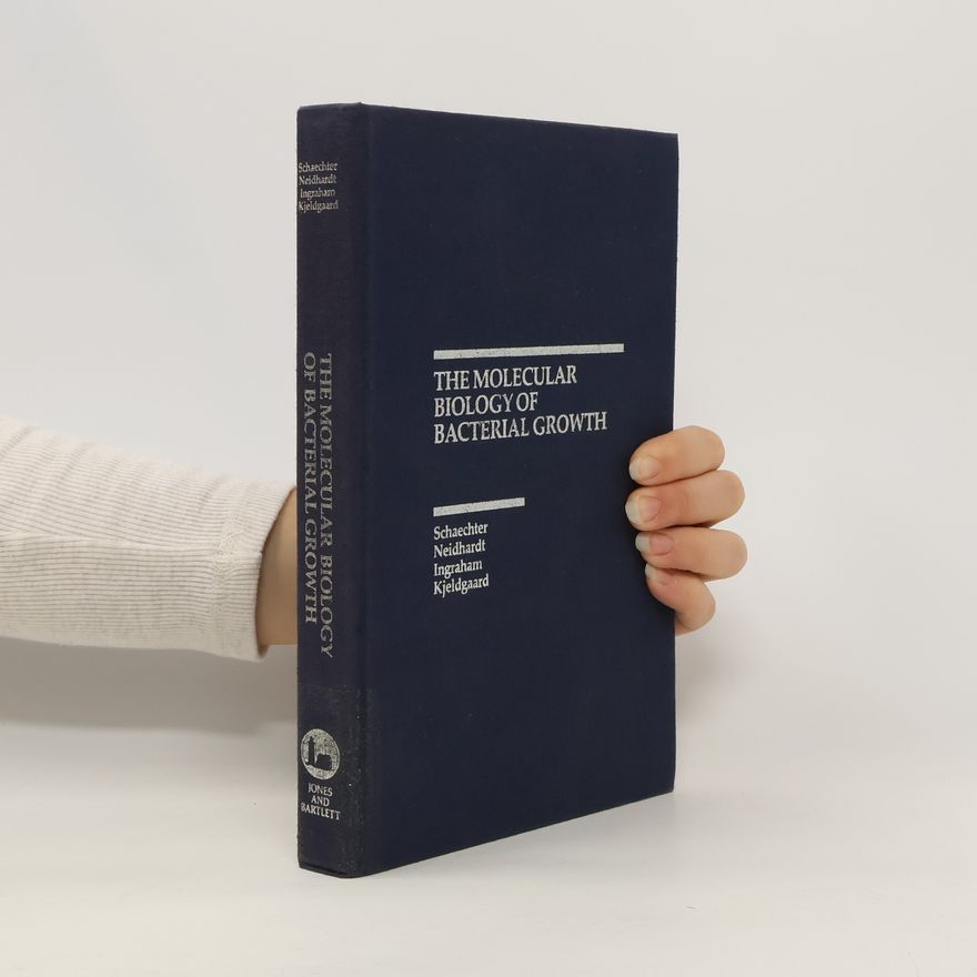 Moselio Schaechter Molecular Biology of Bacterial Growth