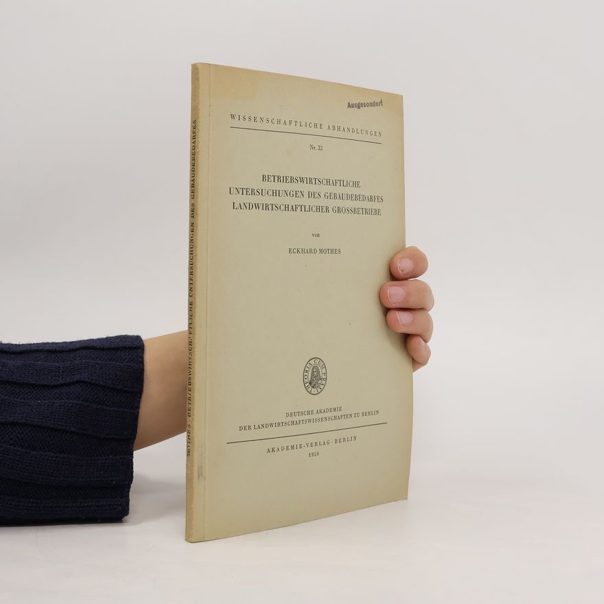 Eckhard Mothes BETRIEBSWIRTSCHAFTLICHE UNTERSUCHUNGEN DES GEBÄUDEBEDARFES LANDWIRTSCHAFTLICHER GROSSBETRIEBE