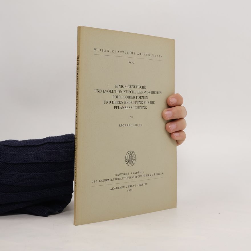 Richard Focke Einige genetische und evolutionistische Besonderheiten Polyploider Formen und deren Bedeutung für die Pfanzenzüchtung
