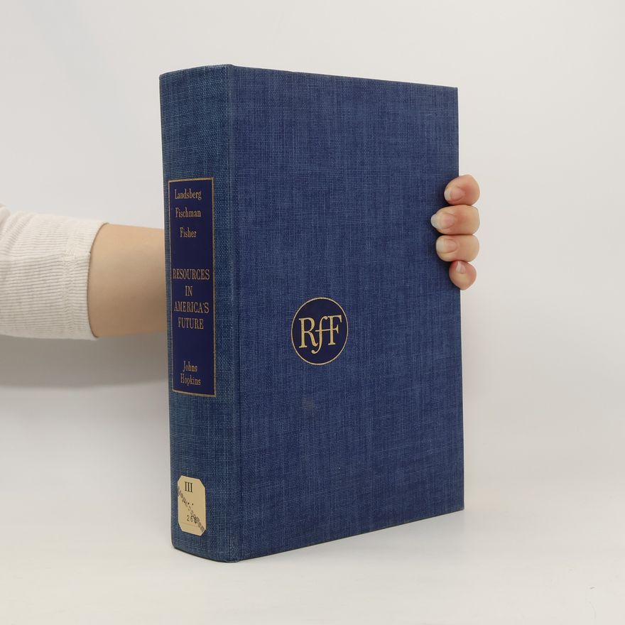 Joseph L. Fisher Resources in America's future : patterns of requirements and availabilities 1960-2000