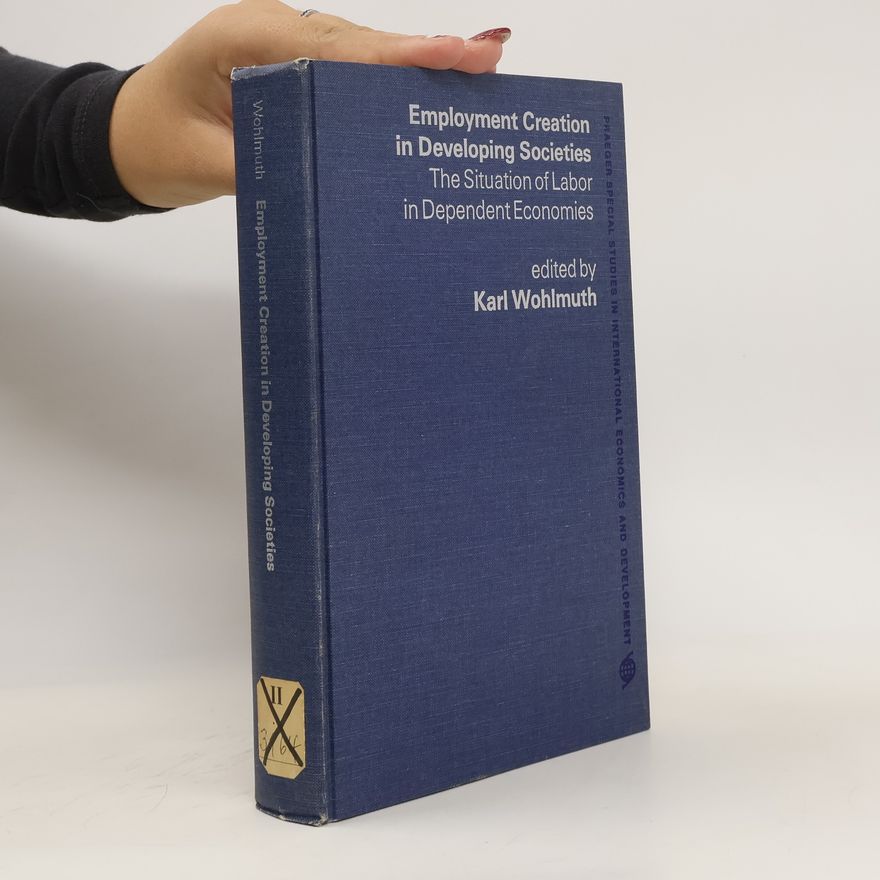 Kurt Wohlmuth Employment Creation in Developing Societies