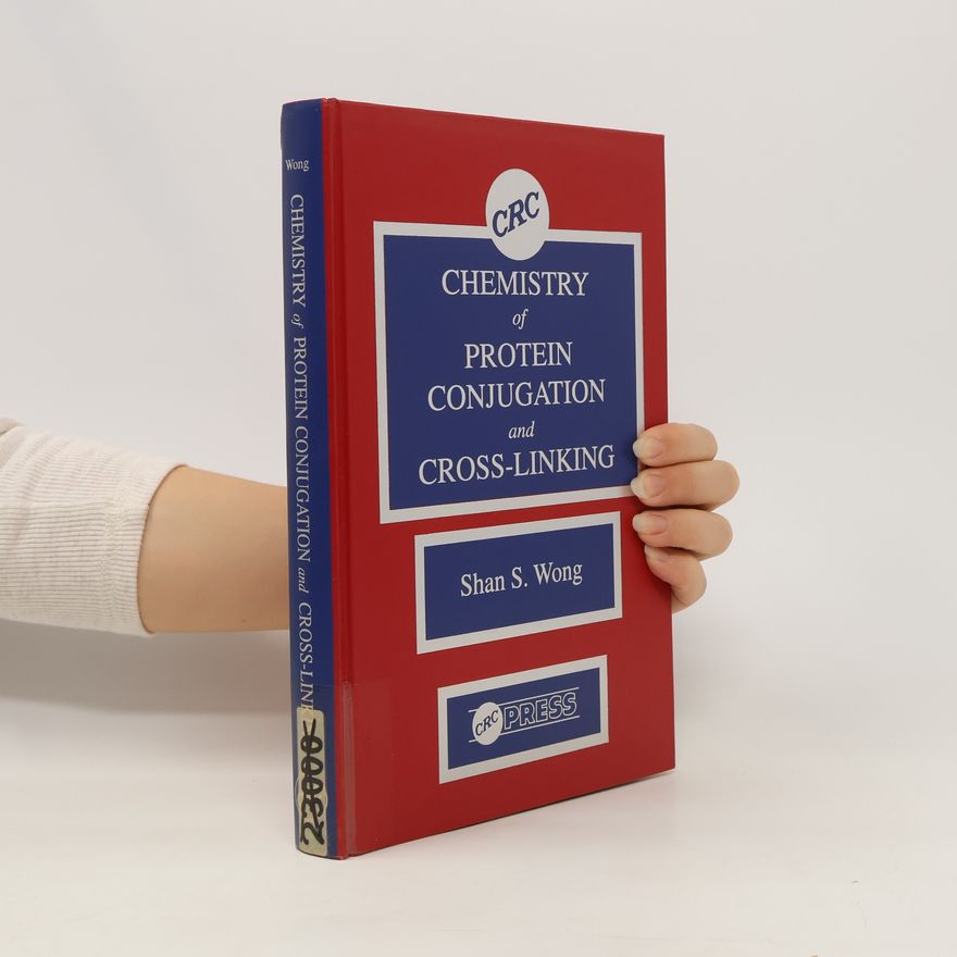 Shan S. Wong Chemistry of Protein Conjugation and Cross-Linking