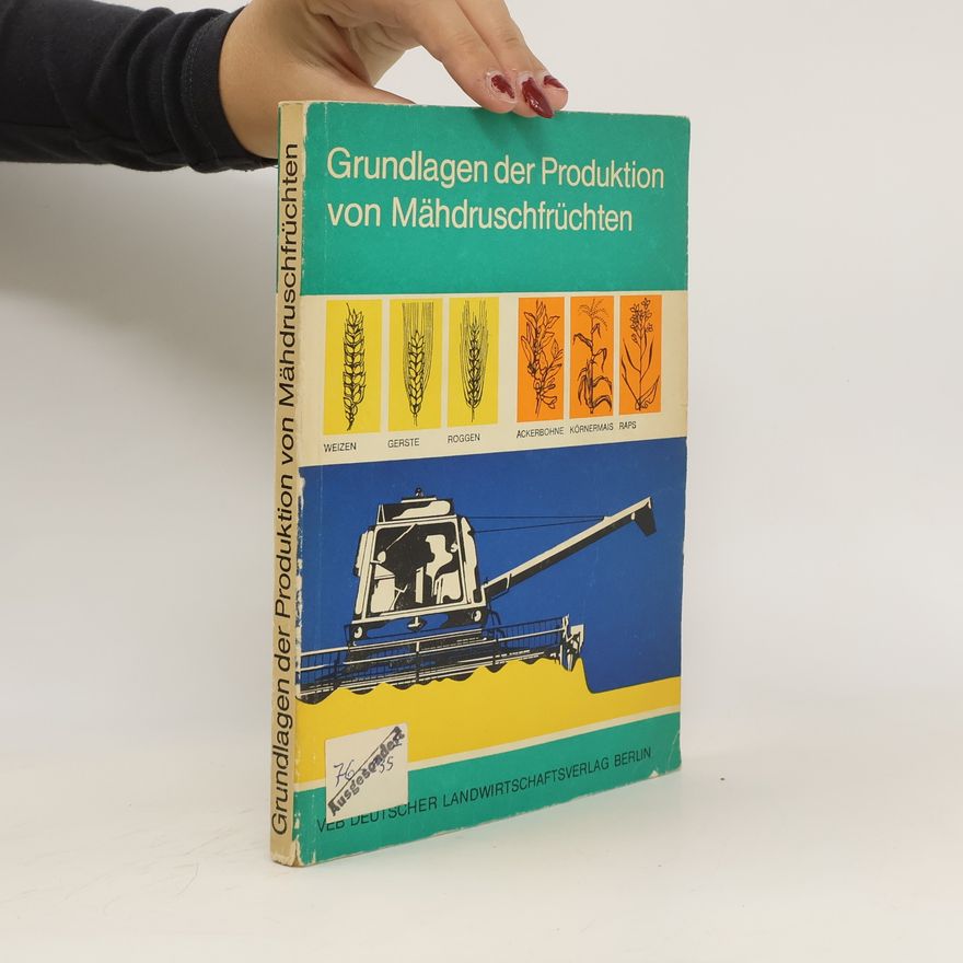 Dieter Ebert Grundlagen der Produktion von Mähdruschfrüchten