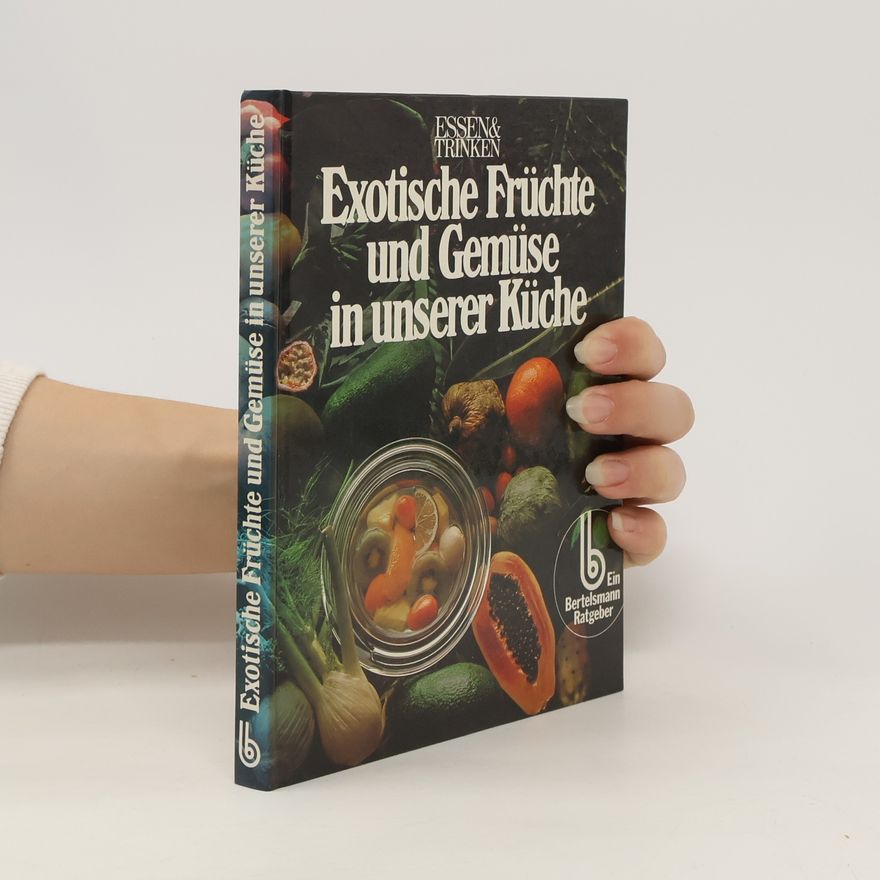 Kolektiv autorů Exotische Früchte und Gemüse in unserer Küche