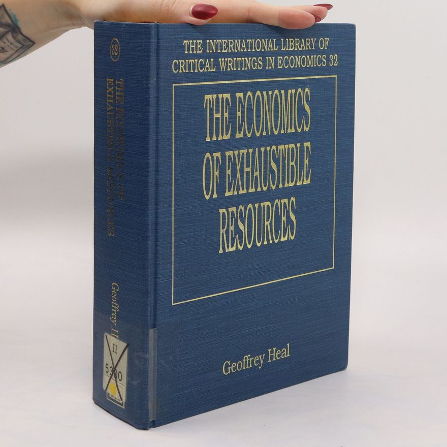 Geoffrey Heal The Economics of Exhaustible Resources