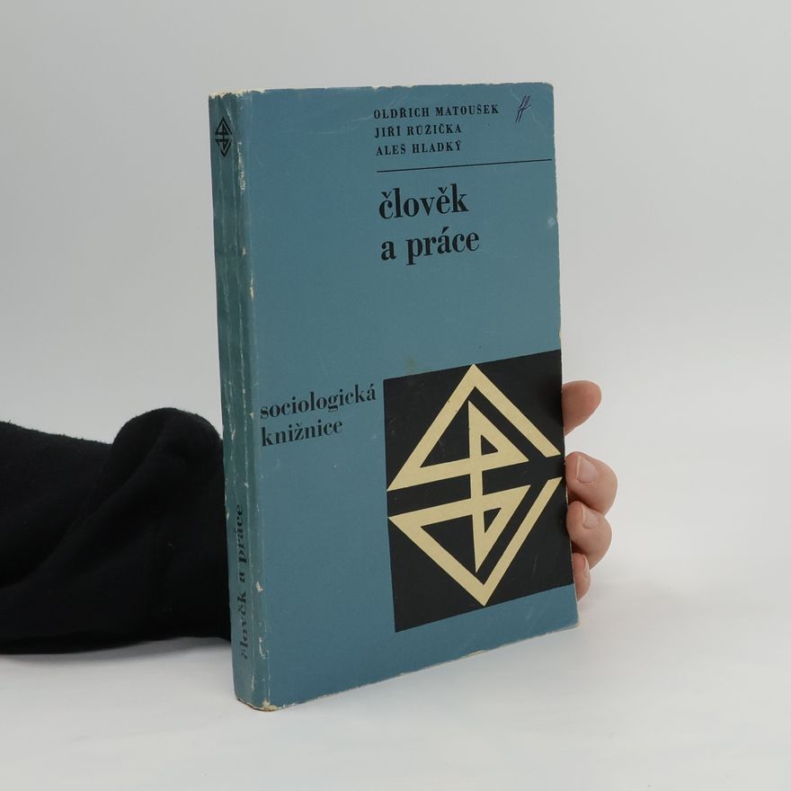 Aleš Hladký Člověk a práce. Psychologické aspekty pracovní činnosti
