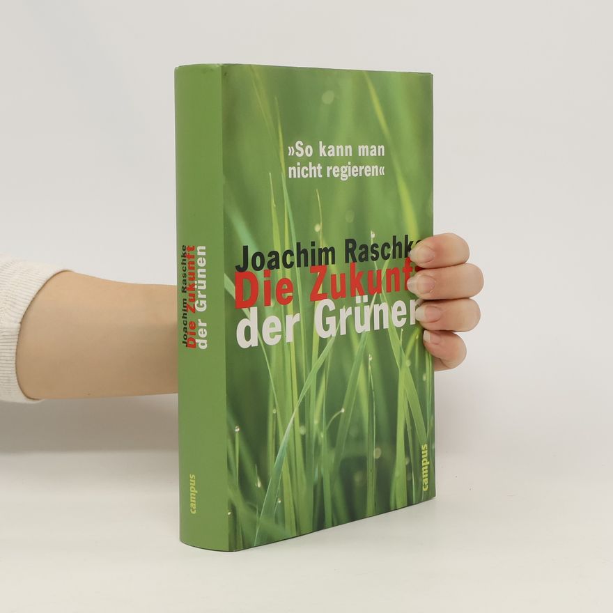 Joachim Raschke Die Zukunft der Grünen