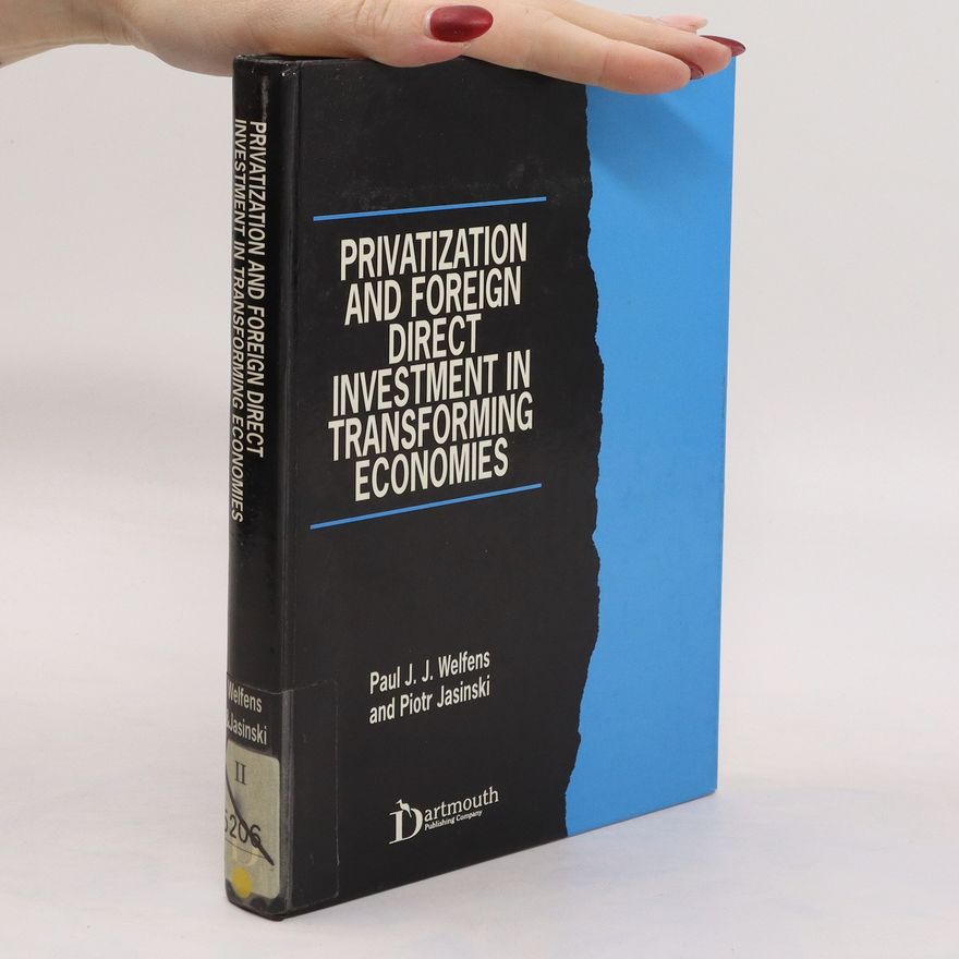 Piotr Jasiński Privatization and Foreign Direct Investment in Transforming Economies