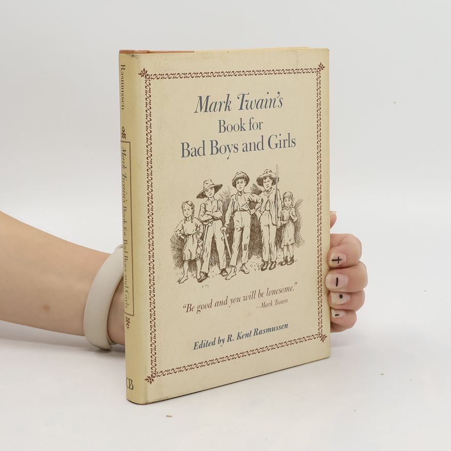 R. Kent Rasmussen Mark Twain's Book For Bad Boys and Girls
