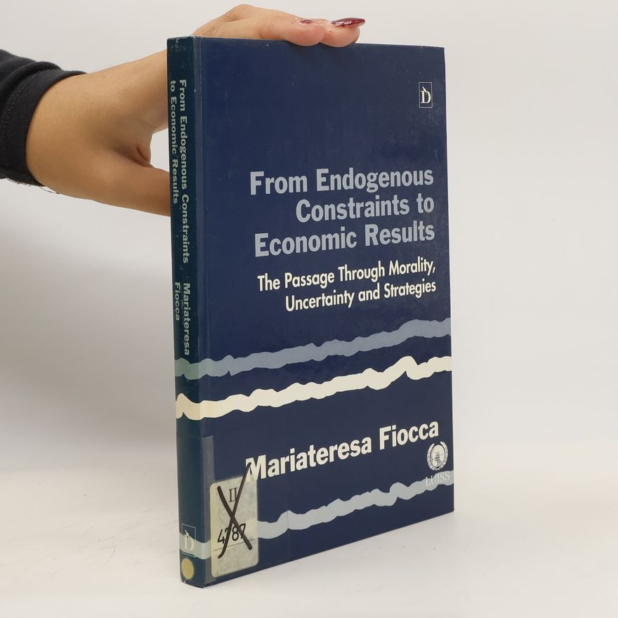 Mariateresa Fiocca From Endogenous Constraints to Economic Results