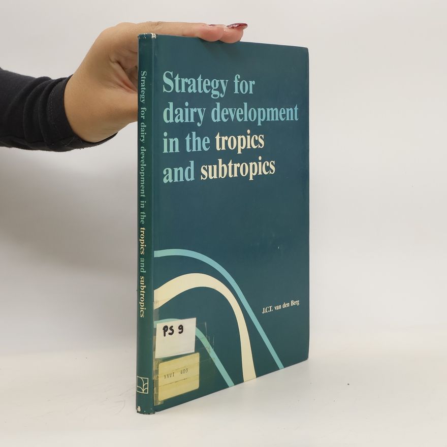 J. C. T. van den Berg Strategy for Dairy Development in the Tropics and Subtropics