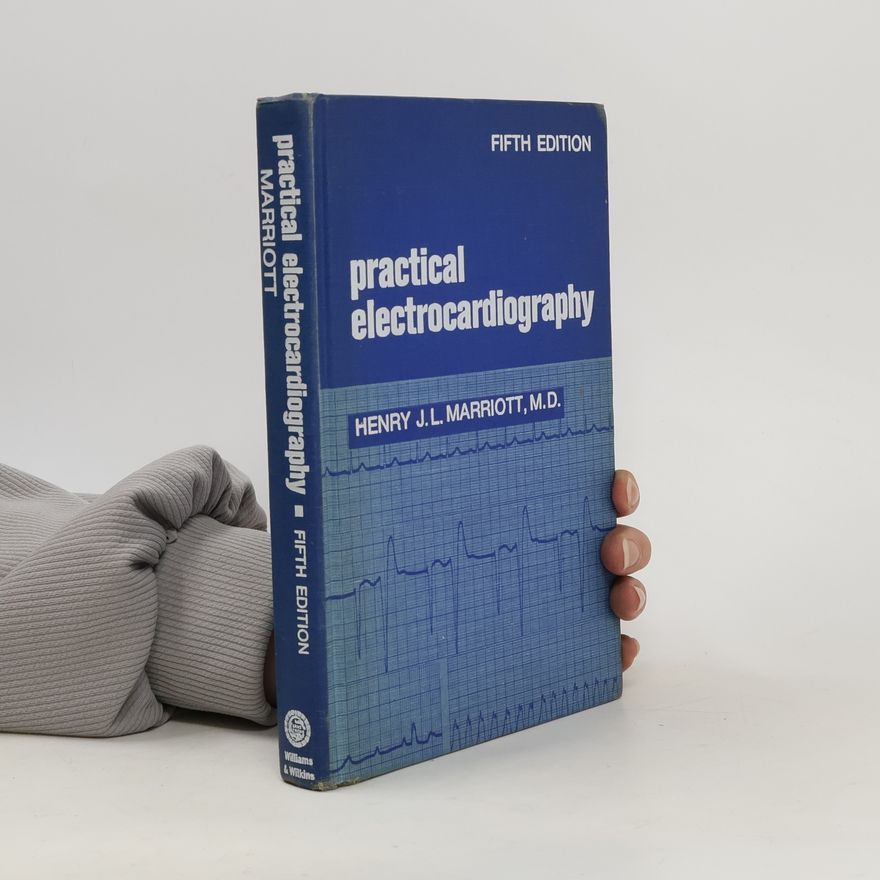 Henry J. I. Marriott, M.D. Practical Electrocardiography