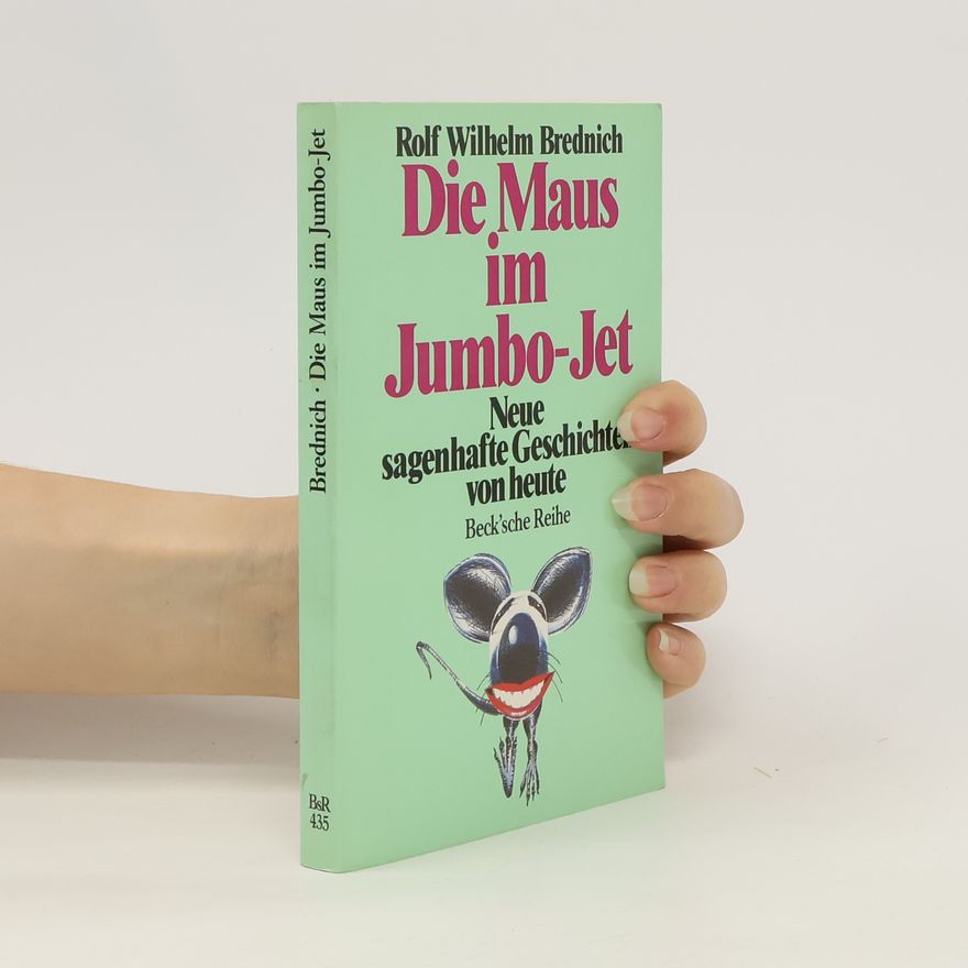 Rolf Wilhelm Brednich Die Maus im Jumbo- Jet. Neue sagenhafte Geschichten von heute.