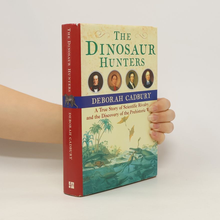 Deborah Cadbury The Dinosaur Hunters