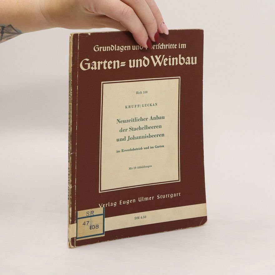 Johannes Luckan Neuzeitlicher Anbau der Stachelbeeren und Johannisbeeren im Erwerbsbetrieb und im Garten