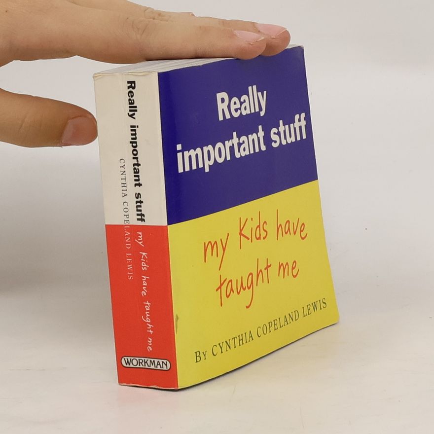 Cynthia L. Copeland Really Important Stuff My Kids Have Taught Me