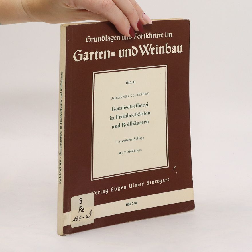 Johannes Gleisberg Gemüsetreiberei in Frühbeetkästen und Rollhäusern