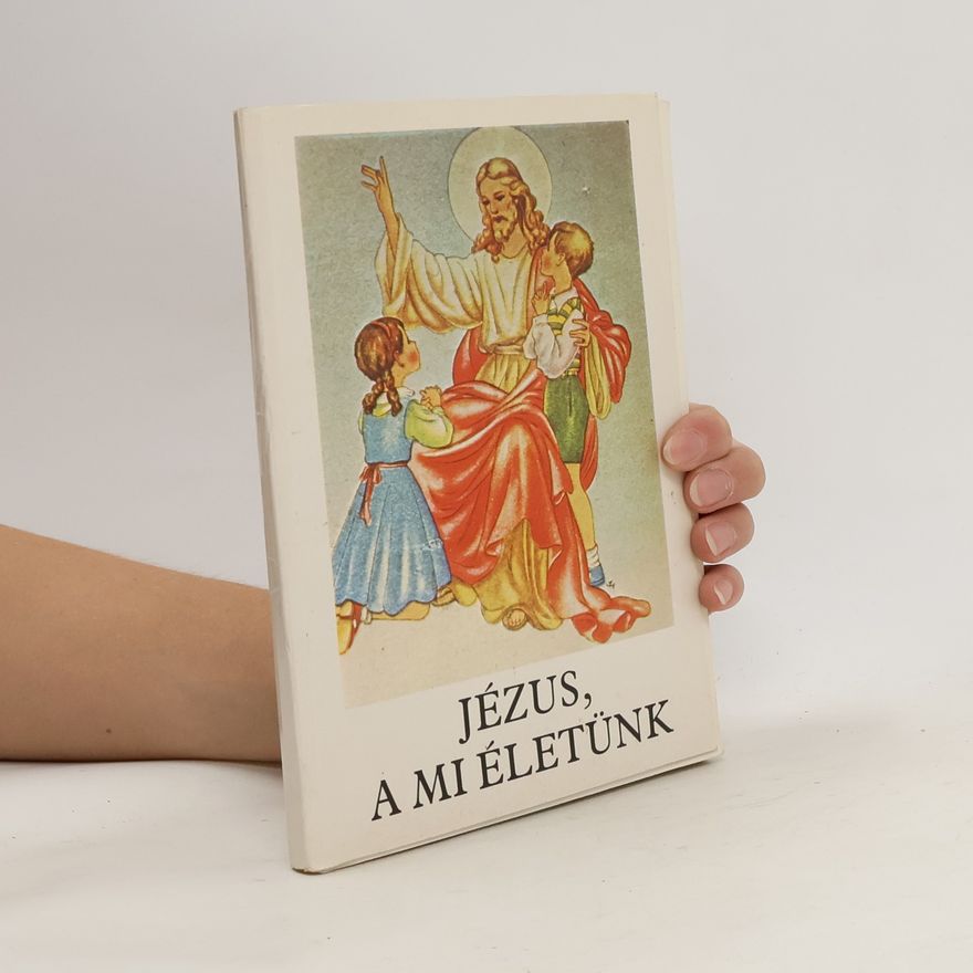 Bajtai Zsigmond Jézus, a mi életünk