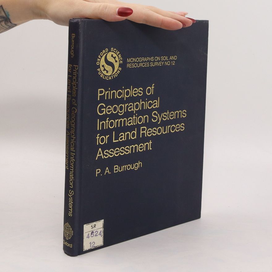 Peter Allan Burrough Principles of Geographical Information Systems for Land Resources Assessment