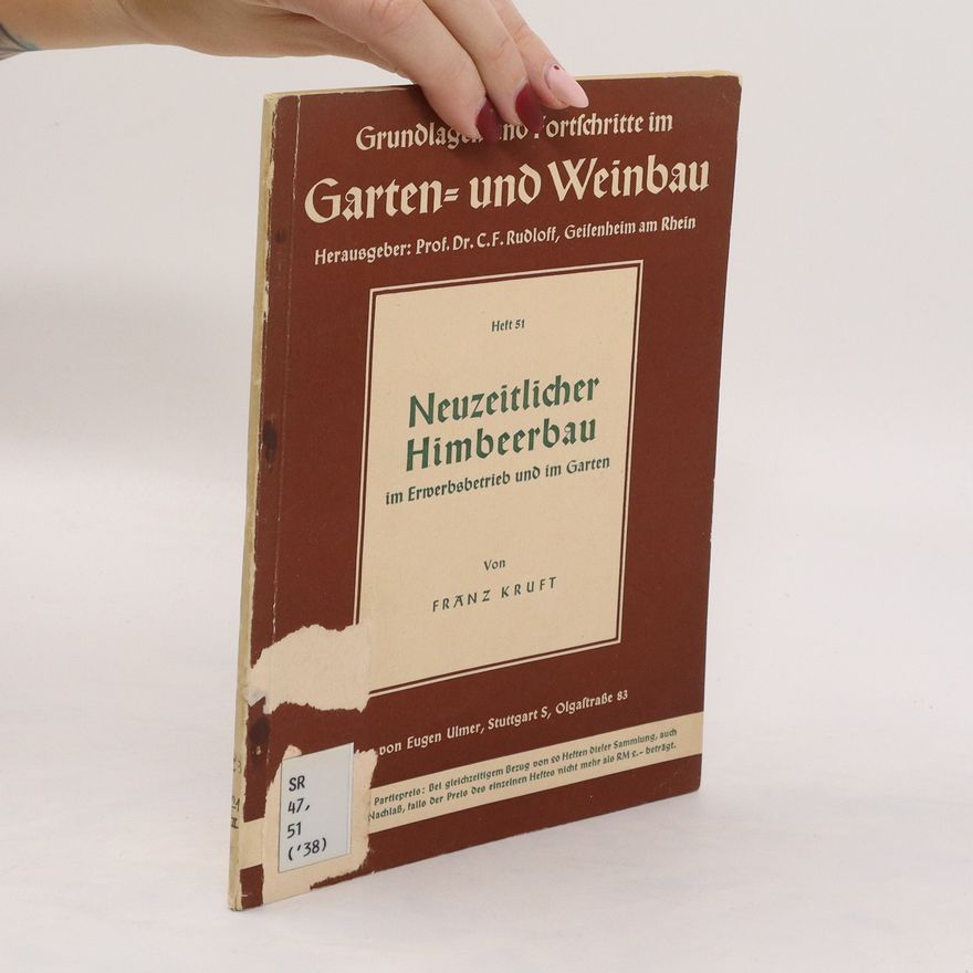 Franz Kruft Garten und Weinbau. Neuzeitlicher Himbeerbau im Erwerbsbetrieb und im Garten