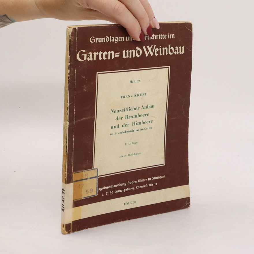 Franz Kruft Garten und Weinbau. Neuzeitlicher Anbau der Brombeere und der Himbeere