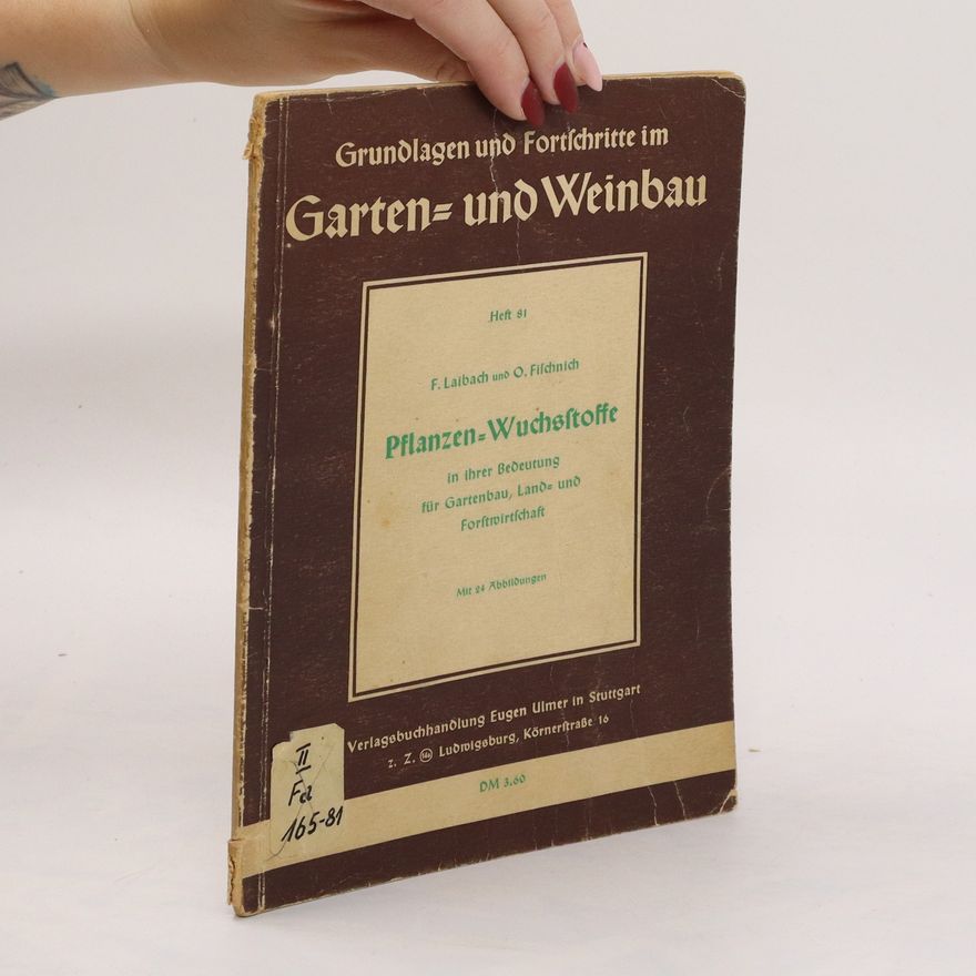 Otto Fischnich Garten und Weinbau. Pflanzen-Wuchsstoffe in ihrer Bedeutung für Gartenbau, Land- und Forstwirtschaf